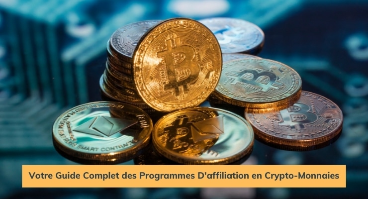 Votre Guide Complet des Programmes D'affiliation en Crypto-Monnaies
