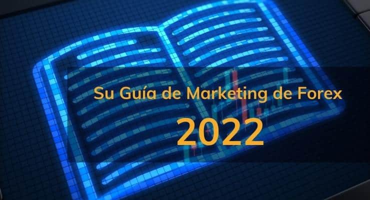 Su Guía de Marketing de Forex 2022