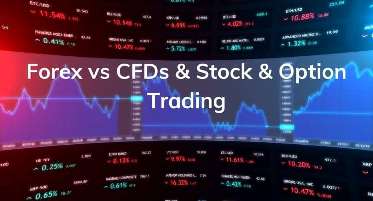 Forex vs CFDs and Stock & Option Trading