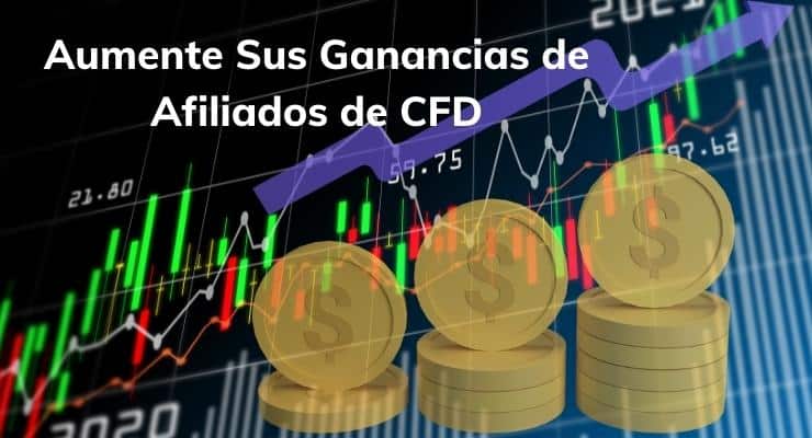 Aumente sus ganancias de afiliados de CFD