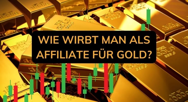 wie wirbt man als Affiliate für Gold
