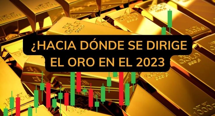 ¿Hacia Dónde se Dirige el Oro en el 2023