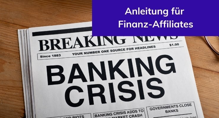 Anleitung für Finanz-Affiliates zur Bankenkrise