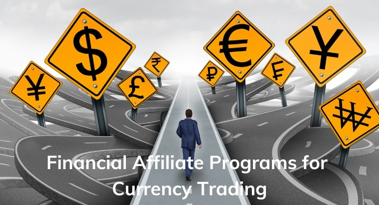 Financial Affiliate Programs for Currency Trading