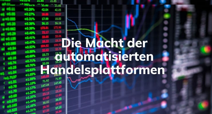 Die Macht der automatisierten Handelsplattformen
